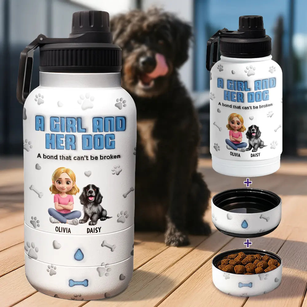 A Bond Between A Girl And Her Dog Can't Be Broken - 3D Inflated Effect Printed, Personalized 30oz Pet Water Bottle With Bowl