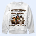 Dog Lovers,Dog Mom,Gift For Yourself,Gift For Women - A Crazy Dog Lady 3D Effect - Personalized T Shirt