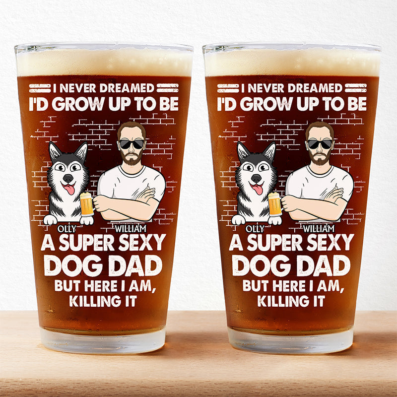 I'd Grow Up To Be A Super Sexy Dog Dad Funny - Personalized Beer Glass