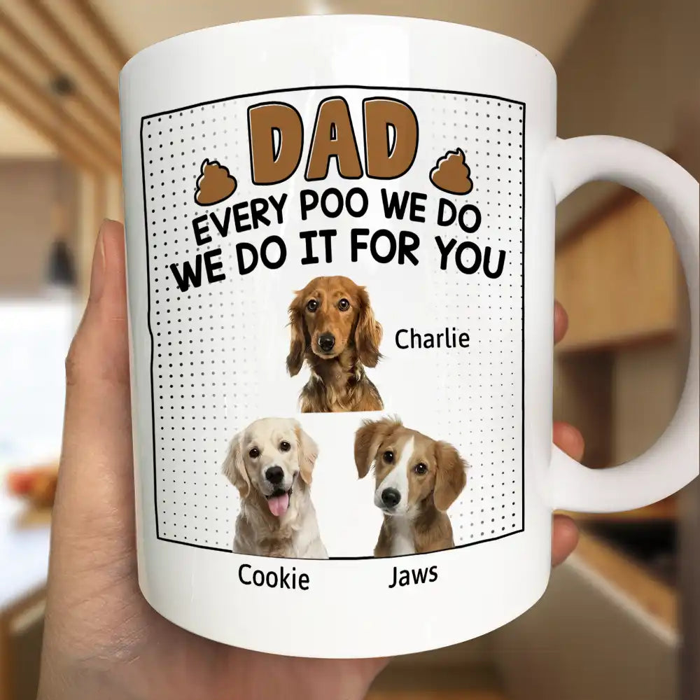 Custom Photo Dad Every Poo I Do For You - Personalized Mug