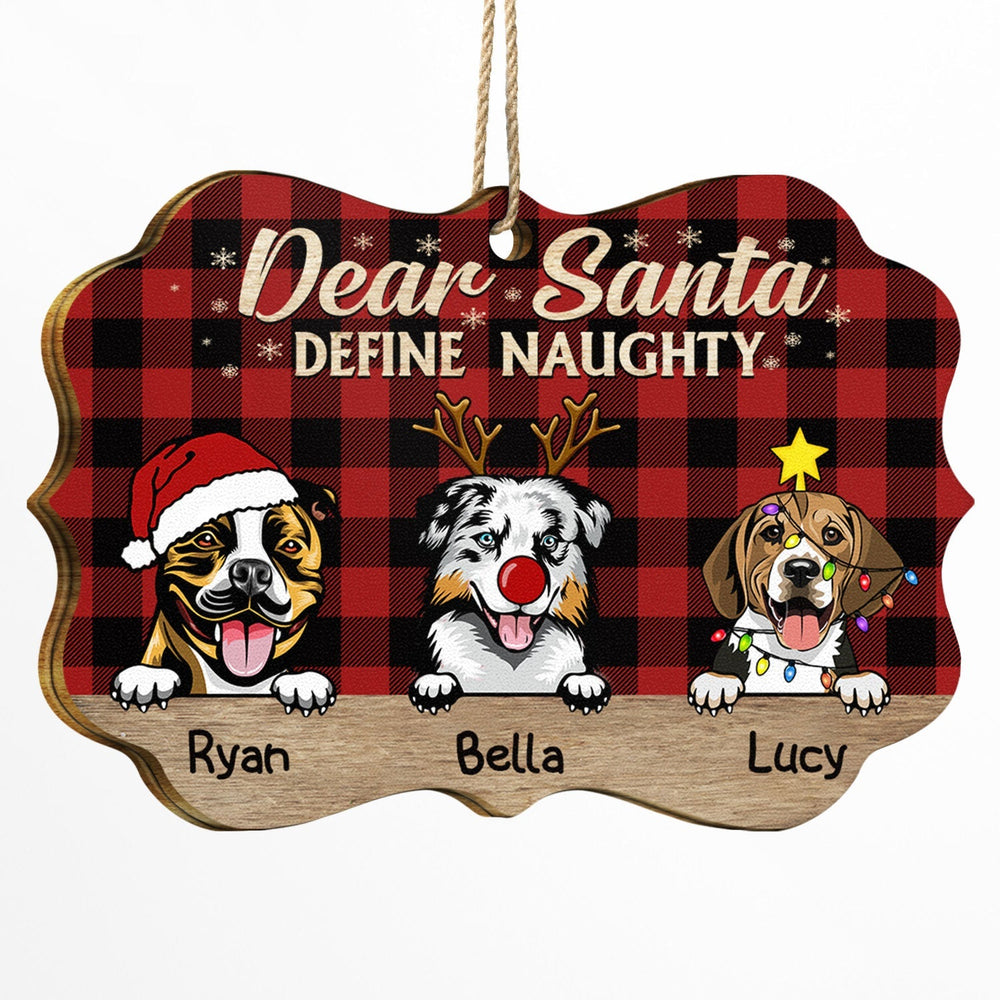 Dear Santa Define Naughty Christmas Dogs - Personalized Wooden Ornament