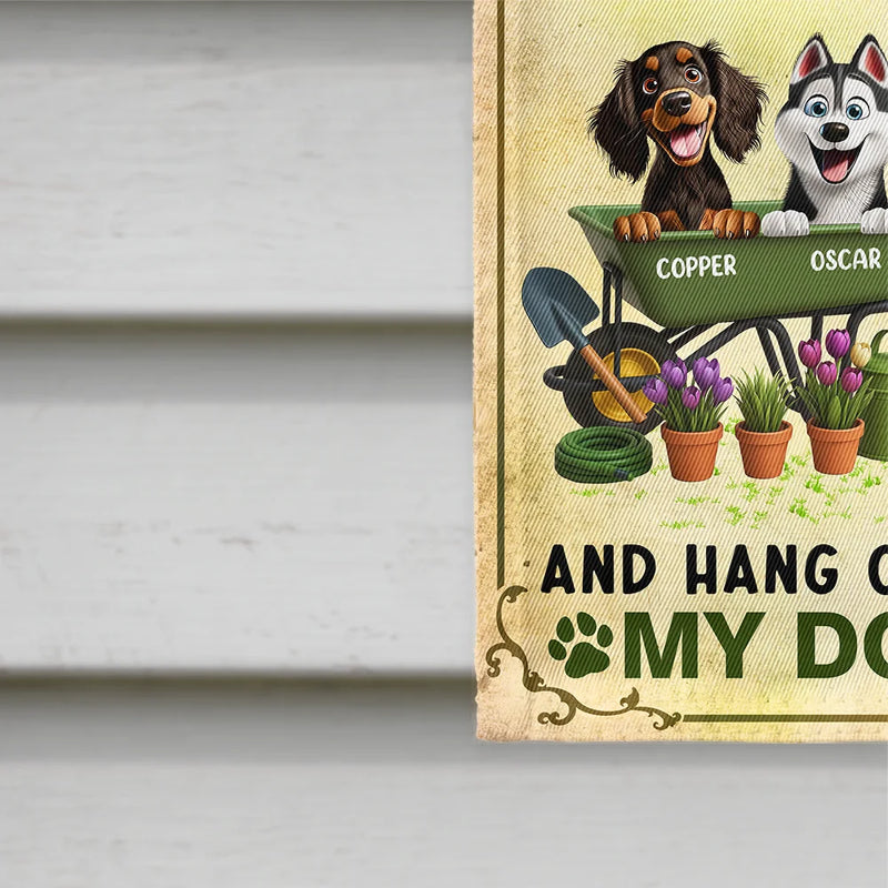 I Just Want To Work In My Garden With Dogs - Personalized Flag