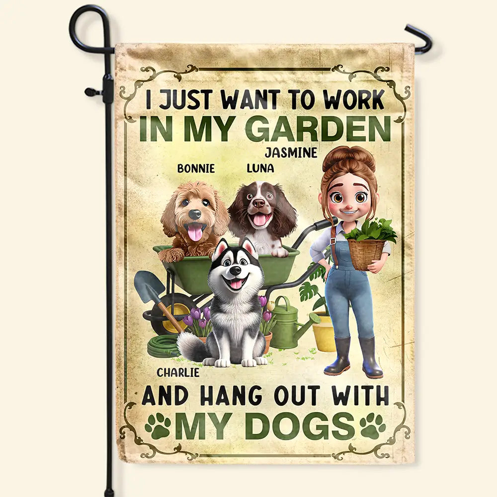 I Just Want To Work In My Garden With Dogs - Personalized Flag