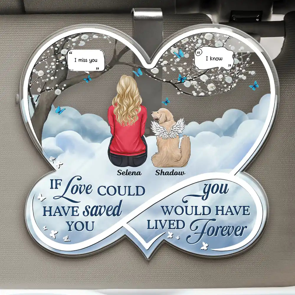 If Love Could Have Saved You Pet Memorial - Personalized Custom Shaped Acrylic Car Visor Clip