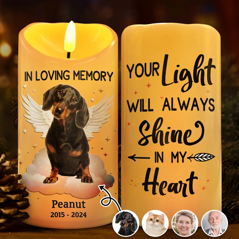 Custom Photo Your Light Will Always Shine In My Heart Dog Cat Pet Memorial - Personalized Flameless LED Candle