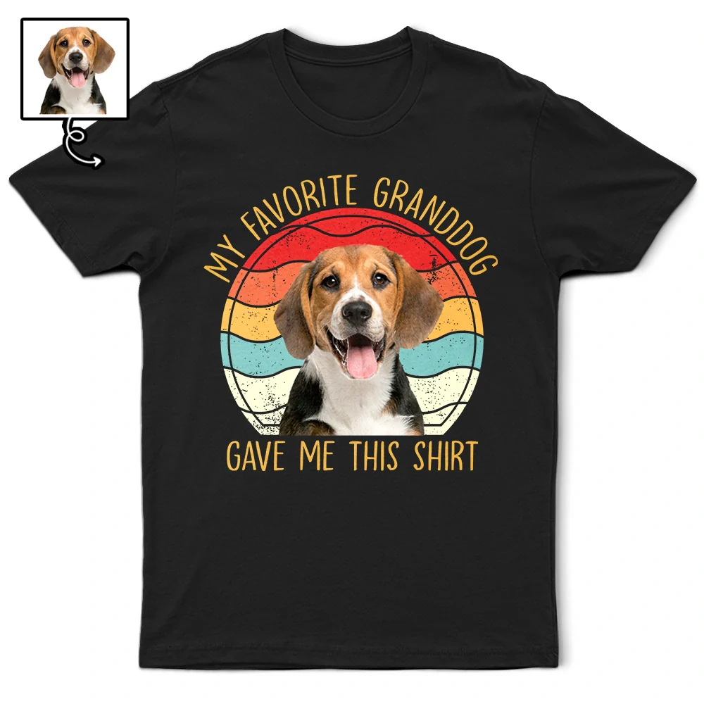 Custom Photo Funny My Favorite Granddog Gave Me This Shirt - Personalized T Shirt