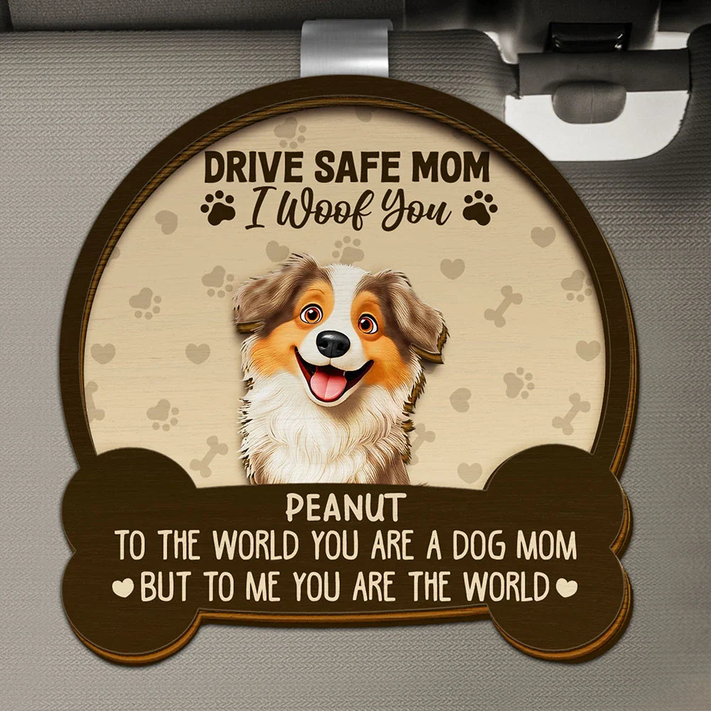 Drive Safe Mom Dad I Woof You 3D Effect - Personalized Custom Shaped Car Visor Clip