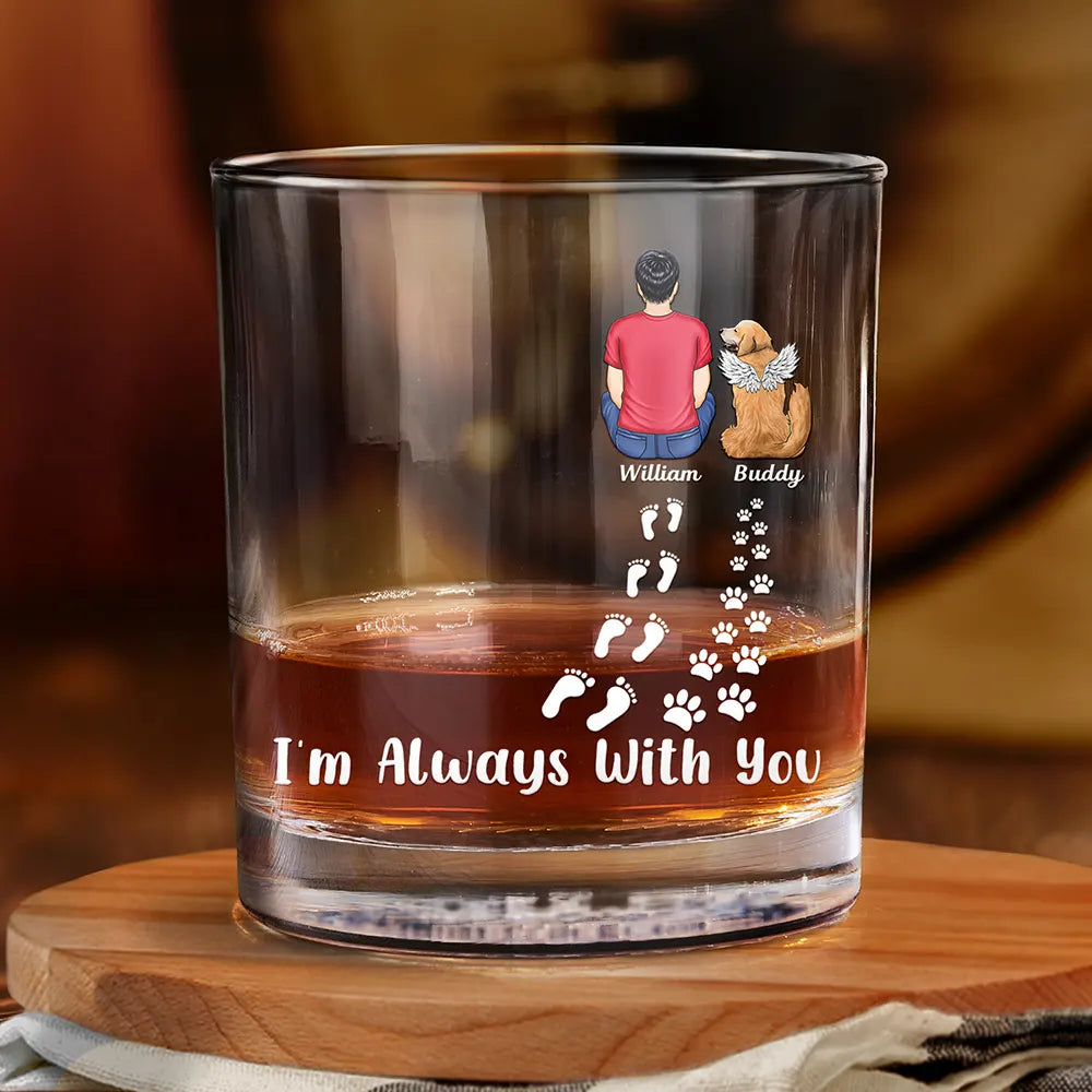 I'm Always With You Never Walk Alone Pet Memorial - Personalized Whiskey Glass