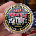 Independence Day,America 250th,Pet Lovers - Proudly Pawtriotic 250 Years Of Freedom Cat Dog - Personalized Commemorative Keepsake Coin