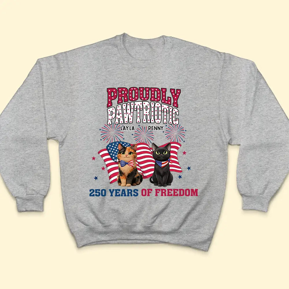 Proudly Pawtriotic 250 Years Of Freedom Cat Dog - Personalized T Shirt