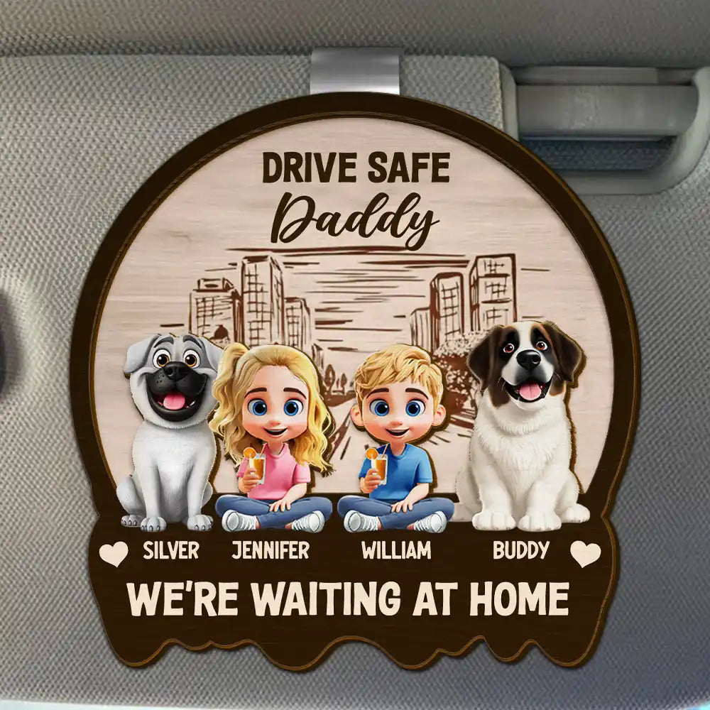 Drive Safe We're Waiting At Home Kids And Pets - Personalized Custom Shaped Car Visor Clip