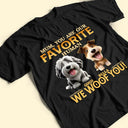Pet Lovers,Pet Mom,Pet Dad,Happy,Dog Lovers,Dog Mom,Dog Dad - You Are My Favorite Human - Personalized T Shirt