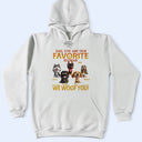 Pet Lovers,Pet Mom,Pet Dad,Happy,Dog Lovers,Dog Mom,Dog Dad - You Are My Favorite Human - Personalized T Shirt