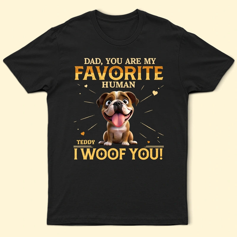 Pet Lovers,Pet Mom,Pet Dad,Happy,Dog Lovers,Dog Mom,Dog Dad - You Are My Favorite Human - Personalized T Shirt